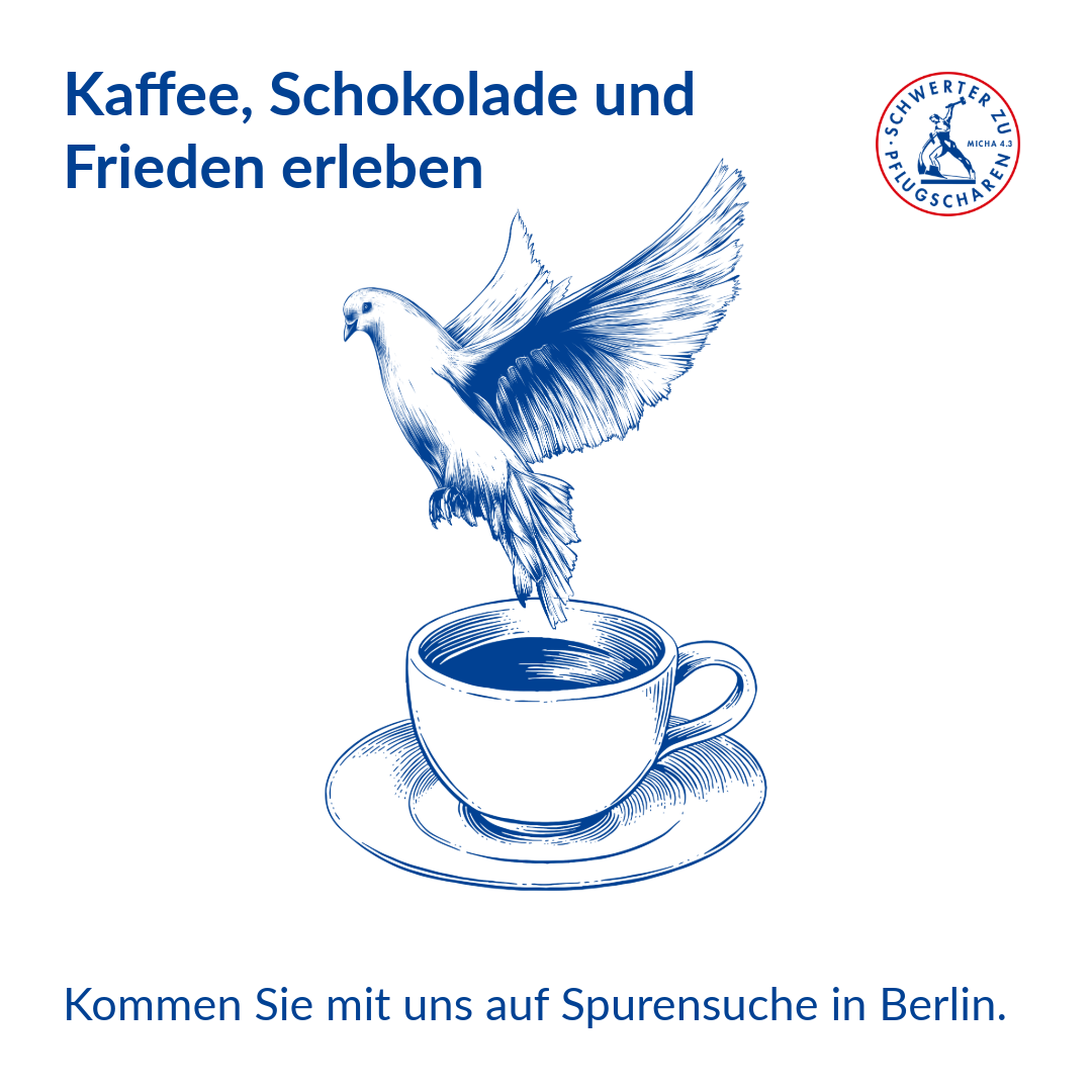 Eine gezeichnete Kaffeetasse, aus der eine Taube fliegt, dazu der Titel: Kaffee, Schokolade und Frieden erleben - Kommen Sie mit uns auf Spurensuche in Berlin. Logo der FriedensDekade oben rechts.