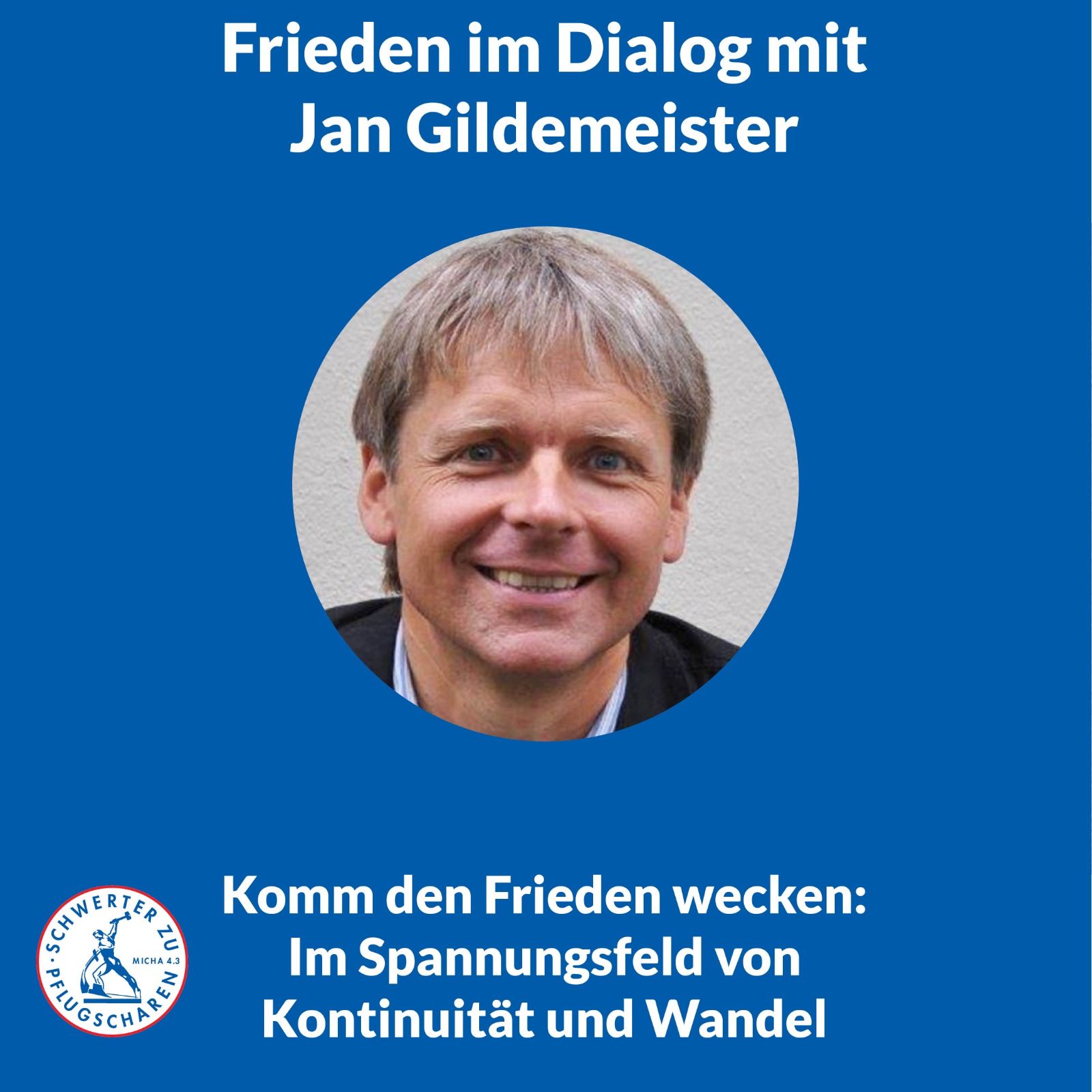 Frieden Im Dialog mit Jan Gildemeister. Komm den Frieden wecken: Im Spannungsfeld von Kontinuität und Wandel