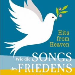 Hits from Heaven: Wie die Songs des Friedens unsere Hoffnung nähren“ – Uwe Birnstein Geschenktip